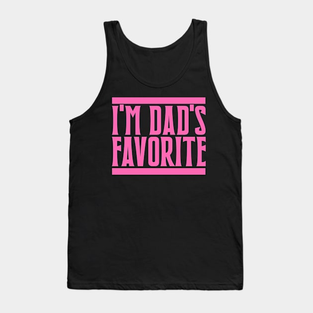 I'm Dad's Favorite Tank Top by colorsplash